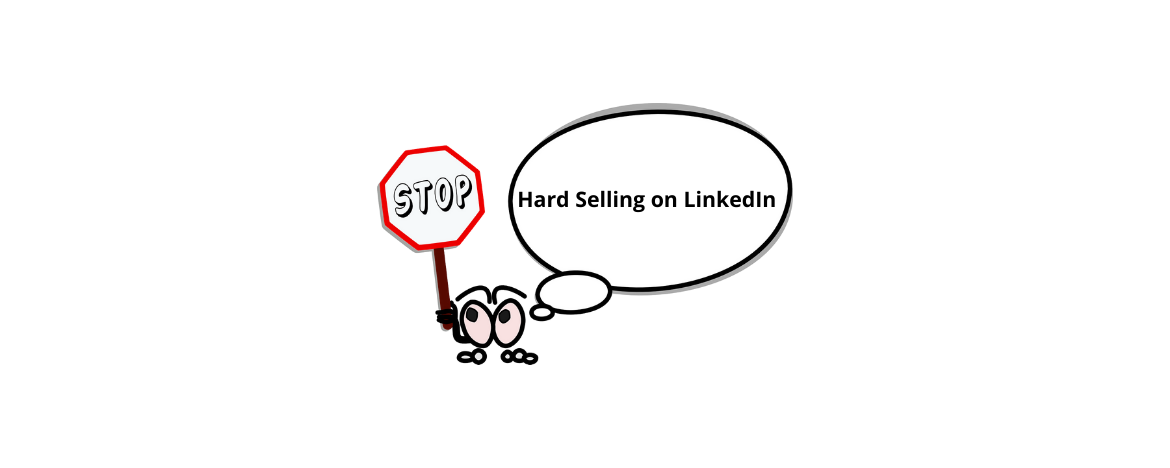 Stop Hard Selling on LinkedIn